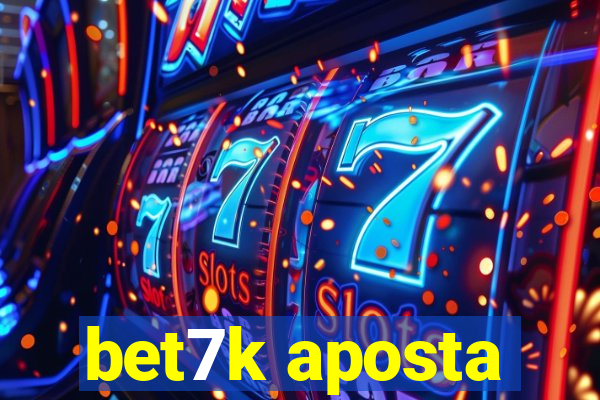 bet7k aposta